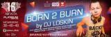 Born 2 Burn by DJ Loskin